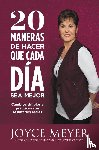 Meyer, Joyce - 20 Maneras de hacer que cada dia sea mejor