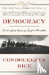 Rice, Condoleezza - Democracy: Stories from the Long Road to Freedom