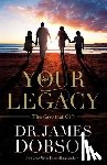 Dobson, James - Your Legacy