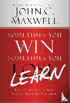 Maxwell, John C. - Sometimes You Win--Sometimes You Learn