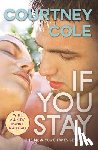 Cole, Courtney - If You Stay: The Beautifully Broken Series: Book 1