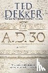 Dekker, Ted - A.D. 30