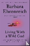 Ehrenreich, Barbara - Living with a Wild God