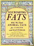 Morell, Sally Fallon - Nourishing Fats