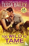 Tessa Bailey - Too Wild to Tame