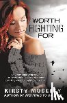 Moseley, Kirsty - Worth Fighting for