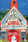 Daniel, Lillian - Tired Of Apologizing For A Church I Don't Belong To