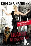Handler, Chelsea - Uganda Be Kidding Me