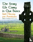 Osborne-McKnight, Juilene - The Story We Carry in Our Bones: Irish History for Americans