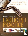 Mitchell, Mark, Tully, Thomas N. - Current Therapy in Exotic Pet Practice