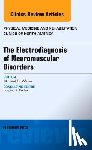 Weiss, Michael (University of Washington) - The Electrodiagnosis of Neuromuscular Disorders, An Issue of Physical Medicine and Rehabilitation Clinics