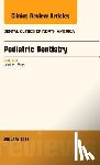 Berg, Joel H. (Washington School of Dentistry) - Pediatric Dentistry, An Issue of Dental Clinics