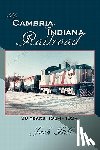 Hill, Jack - The Cambria and Indiana Railroad: 90 Years, 1904 - 1994