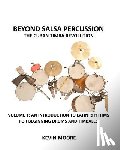 Moore, Kevin (Director of the Football Museum Preston UK) - Beyond Salsa Percussion-The Cuban Timba Revolution