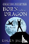 Jacobs, Eisley - Dragons Forever - Born to be a Dragon
