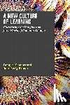 Brown, John Seely - A New Culture of Learning: Cultivating the Imagination for a World of Constant Change