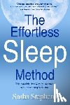 Stephens, Sasha - The Effortless Sleep Method: The Incredible New Cure for Insomnia and Chronic Sleep Problems