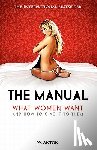 Anton, W. - The Manual: What Women Want and How to Give It to Them