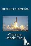Thompson, Silvanus Phillips - Calculus Made Easy