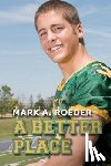 Roeder, Mark a. - A Better Place