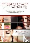 Kraus, Elizabeth - Make Over Your Marketing, 12 Months of Marketing for Salon and Spa: A guide for how-to make over every aspect of marketing in the salon and spa