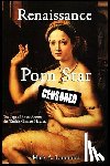 Lamonica, Mark A. - Renaissance Porn Star: The Saga of Pietro Aretino, The World's Greatest Hustler
