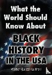 Luttrell, Walter (Buzz) - What the World Should Know about Black History in the USA