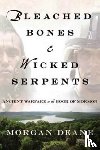 Deane, Morgan - Bleached Bones and Wicked Serpents