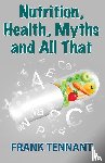 Tennant, Frank - Nutrition, Health, Myths and All That
