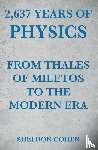 Cohen, Sheldon - 2,637 Years of Physics from Thales of Miletos to the Modern Era