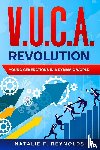 Reynolds, Natalie F. - V.U.C.A. Revolution
