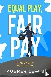 Lewis, Aubrey - Equal Play, Fair Pay