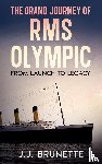 Brunette, J. J. - The Grand Journey of RMS Olympic