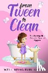 Publishing, Well-Being - From Tween to Clean: The Growing Girl's Guide to Personal Hygiene
