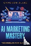 Blake, Cameron - AI Marketing Mastery