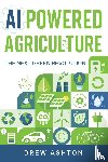 Ashton, Drew - AI-Powered Agriculture