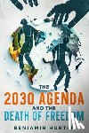 Hunter, Benjamin - The 2030 Agenda and the Death of Freedom