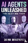 Bradford, Quinn - AI Agents Unleashed