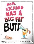 Rudolph, Rudi - Mom, Richard Has a Big Fat Butt!!!
