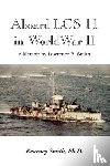Smith, Kearney Ph D, Smith, Lawrence B - Aboard Lcs 11 in WW II