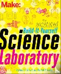 Oskay, Windell, Barrett, Raymond - Make – The Annotated Build–It–Yourself Science Laboratory