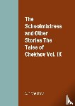 Chekhov, A P - The Schoolmistress and Other Stories The Tales of Chekhov Vol. IX