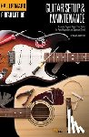 Johnson, Chad - Hal Leonard Guitar Method - Guitar Setup & Maintenance: Learn to Properly Adjust Your Guitar for Peak Playability and Optimum Sound