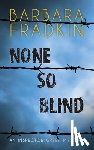 Fradkin, Barbara - None So Blind
