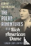 Kafarowski, Joanna - The Polar Adventures of a Rich American Dame