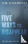 Greenaway, R.M. - Five Ways to Disappear