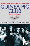 Mayhew, Emily - The Guinea Pig Club: Archibald McIndoe and the RAF in World War II