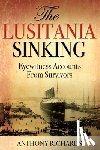 Richards, Anthony - The Lusitania Sinking: Eyewitness Accounts from Survivors