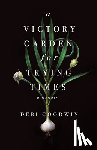 Goodwin, Debi - A Victory Garden for Trying Times