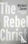 Coren, Michael - The Rebel Christ